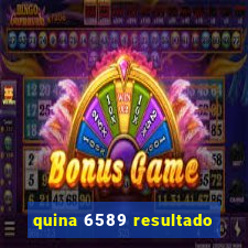 quina 6589 resultado